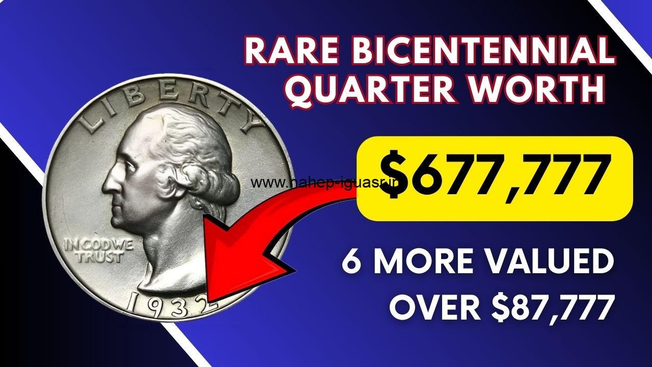 $677,777 Worth Of Rare Bicentennial Quarter: 6 More Valued Over $87,777