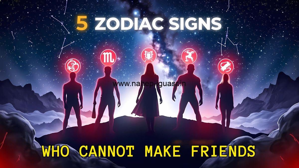 The 5 Zodiac Signs Who Cannot Make Friends