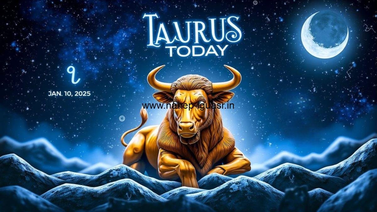 Daily Taurus Horoscope Today Jan 10, 2025