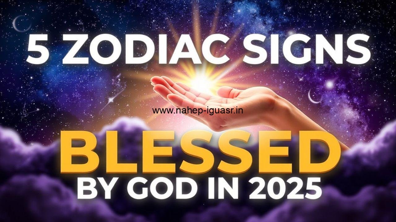 5 ZODIAC SIGNS BLESSED BY GOD in 2025